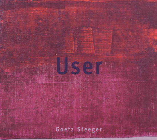 User - Goetz Steeger - Music - PLATTENBAU MUSIC - 4038712110270 - October 11, 2018