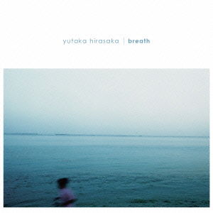 Cover for Yutaka Hirasaka · Breath (CD) [Japan Import edition] (2014)