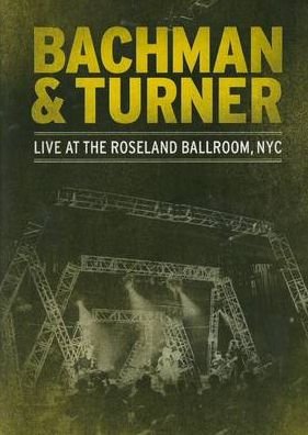 Cover for Bachman &amp; Turner · Live At The Roseland Ballroom NYC (DVD) (2012)