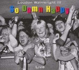 Cover for Loudon Wainwright III · So Damn Happy (CD) (2008)