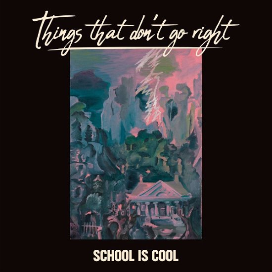 School Is Cool · Things That Don't Go Right (CD) (2020)