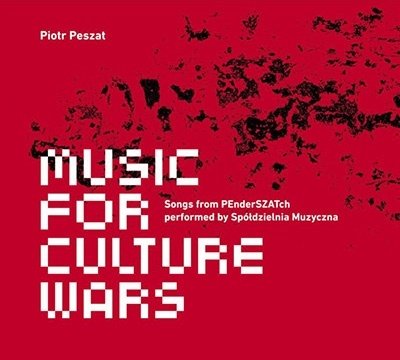 Cover for Peszat / Spoldzielnia Muzyczna Contemporary Ensem · Music for Culture Wars (CD) (2024)