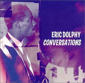 Conversations - Eric Dolphy - Music - FRESH SOUND - 8427328616270 - June 7, 2004