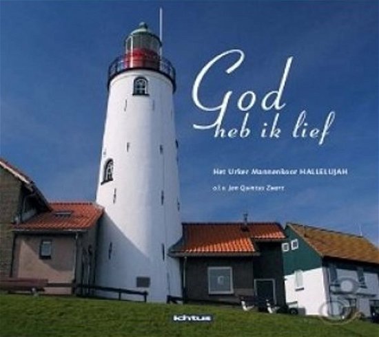 Urker Mannenkoort Hallelujah - God Heb Ik Lief - Urker Mannenkoort Hallelujah - Music - COAST TO COAST - 8716758003270 - October 25, 2018