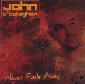 Cover for Ocallaghan John · Ocallaghan,John - Never Fade Away (CD) (2009)