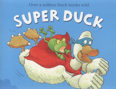 Super Duck - Jez Alborough - Livros - HarperCollins Publishers - 9780007273270 - 28 de maio de 2009