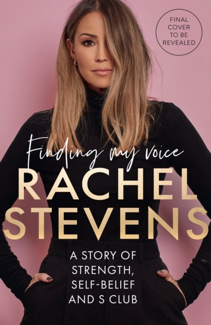 Finding My Voice: A story of strength, self-belief and S Club - Rachel Stevens - Books - HarperCollins Publishers - 9780008698270 - June 20, 2024