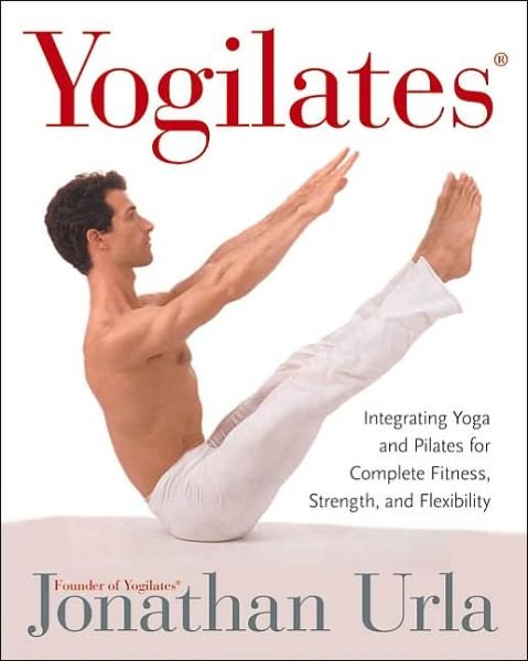 Cover for Jonathan Urla · Yogilates (R): Integrating Yoga and Pilates for Complete Fitness, Strength, and Flexibility (Pocketbok) [Reprint edition] (2003)