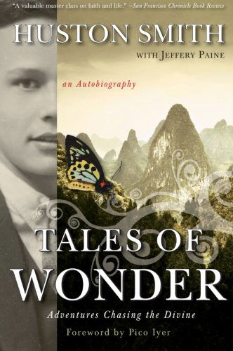 Cover for Huston Smith · Tales of Wonder: Adventures Chasing the Divine, an Autobiography (Paperback Book) [Reprint edition] (2010)