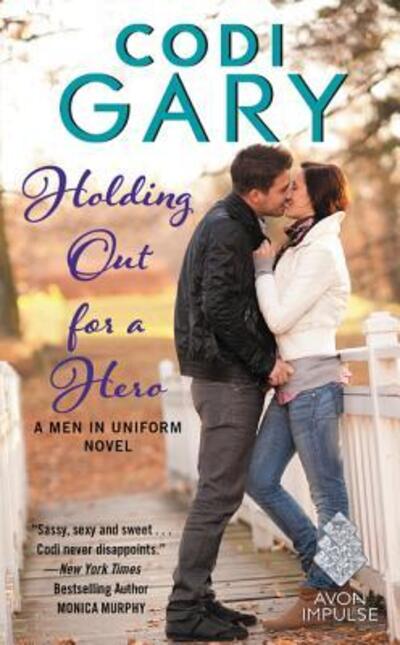 Cover for Codi Gary · Holding Out for a Hero: A Men in Uniform Novel - Men in Uniform (Paperback Book) (2016)