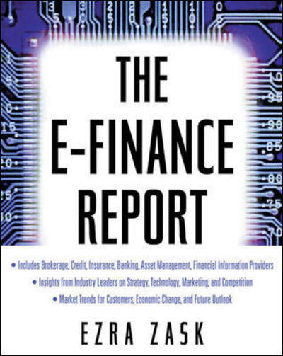 The E-finance Report - Ezra Zask - Livros - McGraw-Hill - 9780071364270 - 31 de julho de 2001