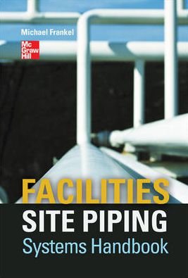 Cover for Michael Frankel · Facilities Site Piping Systems Handbook (Hardcover Book) [Ed edition] (2012)