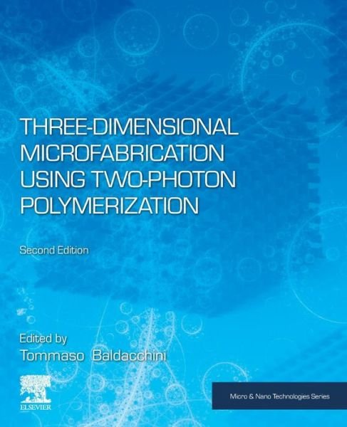 Cover for Tommaso Baldacchini · Three-Dimensional Microfabrication Using Two-Photon Polymerization - Micro &amp; Nano Technologies (Paperback Book) (2019)