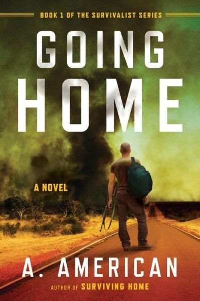Cover for A. American · Going Home: A Novel - The Survivalist Series (Pocketbok) [Reprint edition] (2013)