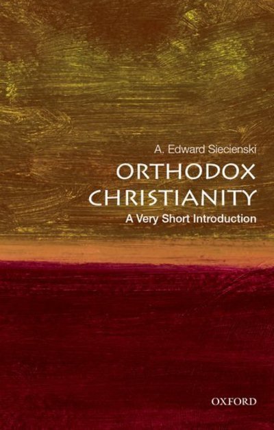 Cover for Siecienski, A. Edward (Associate Profesor of Religion and Pappas Professor of Byzantine Culture and Religion, Associate Profesor of Religion and Pappas Professor of Byzantine Culture and Religion, Stockton College University) · Orthodox Christianity: A Very Short Introduction - Very Short Introductions (Paperback Bog) (2019)