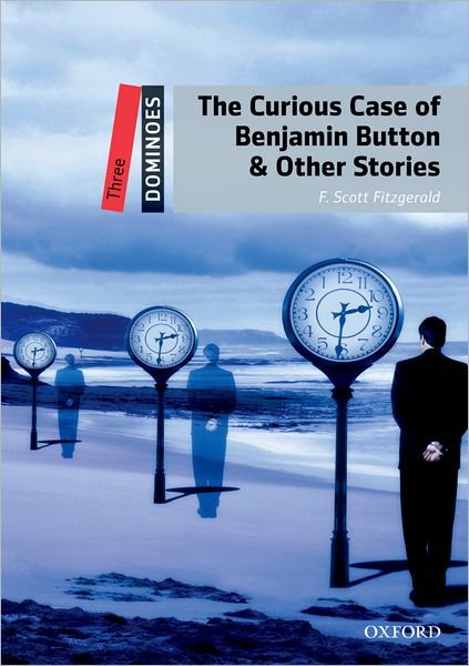 Dominoes: Three: The Curious Case of Benjamin Button - Dominoes - F. Scott Fitzgerald - Böcker - Oxford University Press - 9780194249270 - 8 september 2011