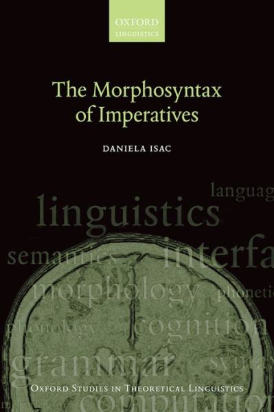 Cover for Isac, Daniela (Associate Professor of Linguistics, Associate Professor of Linguistics, Concordia University) · The Morphosyntax of Imperatives - Oxford Studies in Theoretical Linguistics (Paperback Book) (2015)