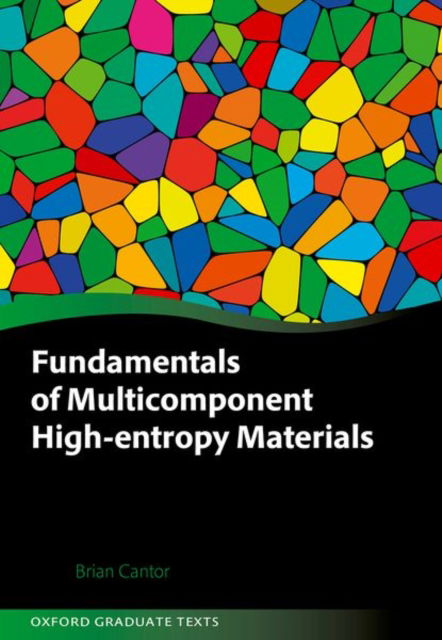 Cantor, Brian (Professor, Deparment of Materials, Professor, Deparment of Materials, University of Oxford) · Fundamentals of Multicomponent High-Entropy Materials - Oxford Graduate Texts (Hardcover Book) (2024)