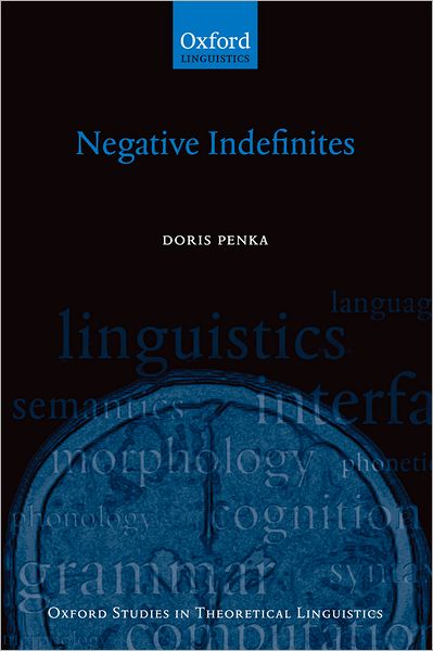 Negative Indefinites - Oxford Studies in Theoretical Linguistics - Penka, Doris (, Department of Linguistics, University of Konstanz) - Books - Oxford University Press - 9780199567270 - December 16, 2010