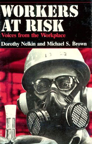 Cover for Dorothy Nelkin · Workers At Risk: Voices from the Workplace (Inbunden Bok) [First edition] (1984)