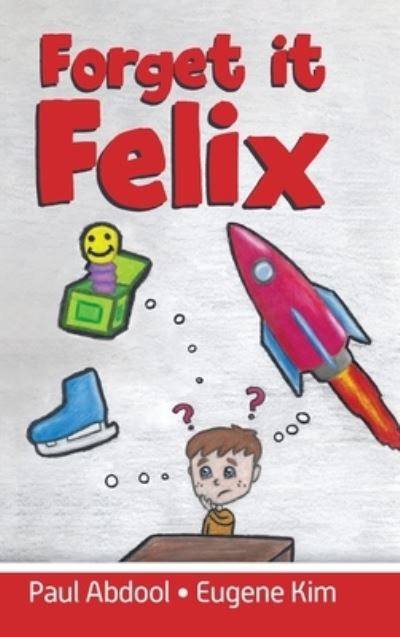 Cover for Paul Abdool · Forget it Felix (Hardcover Book) (2020)