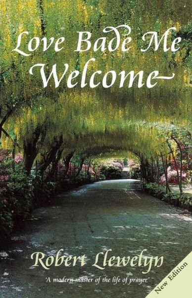 Cover for Robert Llewelyn · Love Bade Me Welcome (Paperback Book) [New edition] (1999)