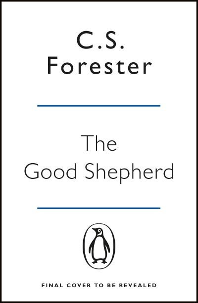 Cover for C.S. Forester · The Good Shepherd: 'Unbelievably good. Amazing tension, drama and atmosphere' James Holland (Paperback Book) (2021)