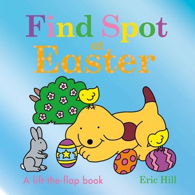 Cover for Eric Hill · Find Spot at Easter (Board book) (2023)