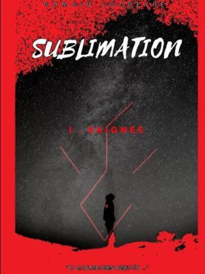 Cover for Romain Loubeyre · Sublimation - Saign?e (Paperback Book) (2018)