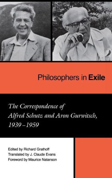 Cover for Alfred Schutz · Philosophers in Exile: The Correspondence of Alfred Schutz and Aron Gurwitsch, 1939-1959 (Hardcover Book) (1989)