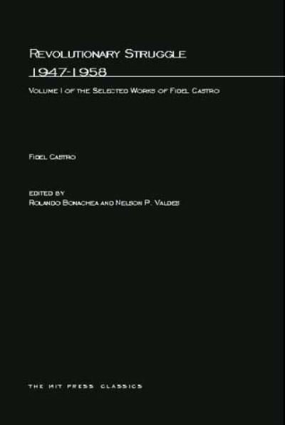 Revolutionary Struggle 1947-1958: Selected Works of Fidel Castro - The MIT Press - Fidel Castro - Books - MIT Press Ltd - 9780262520270 - September 15, 1974