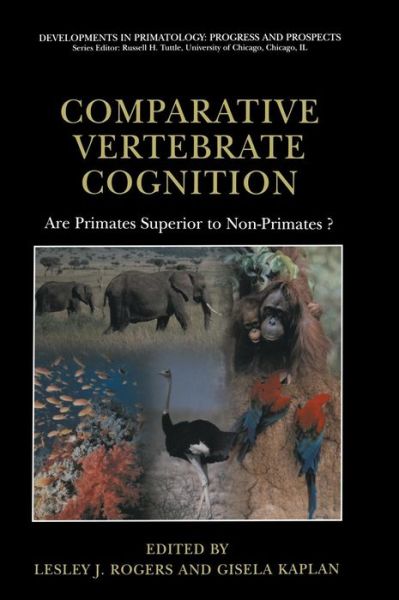 Cover for Lesley J Rogers · Comparative Vertebrate Cognition: Are Primates Superior to Non-Primates? - Developments in Primatology: Progress and Prospects (Hardcover Book) [2004 edition] (2003)