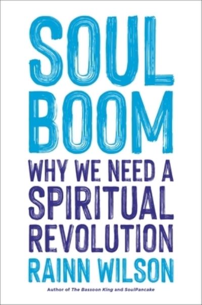 Cover for Rainn Wilson · Soul Boom: Why We Need a Spiritual Revolution (Hardcover Book) (2023)