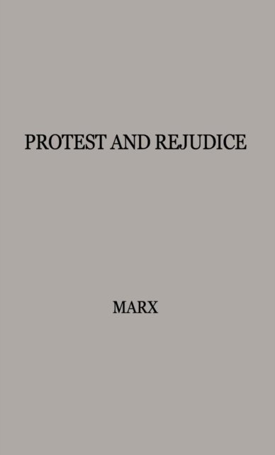 Protest and Prejudice: A Study of Belief in the Black Community - Gary T. Marx - Books - ABC-CLIO - 9780313208270 - August 8, 1979