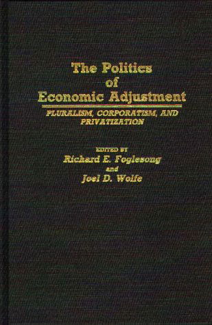 Cover for Richard E. Foglesong · The Politics of Economic Adjustment: Pluralism, Corporatism, and Privatization (Hardcover Book) (1989)