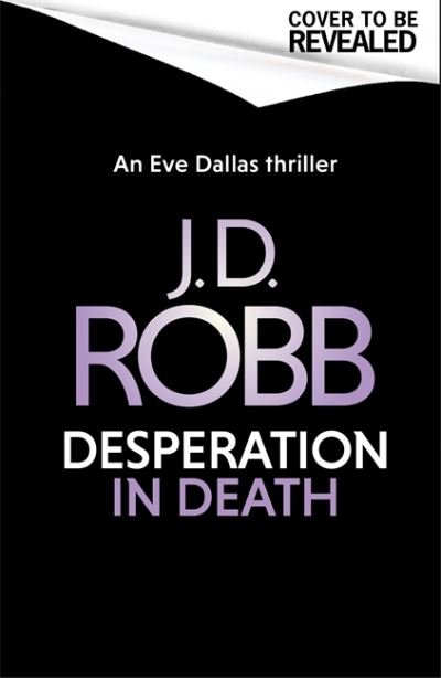 Cover for J. D. Robb · Desperation in Death: An Eve Dallas thriller (In Death 55) - In Death (Inbunden Bok) (2022)