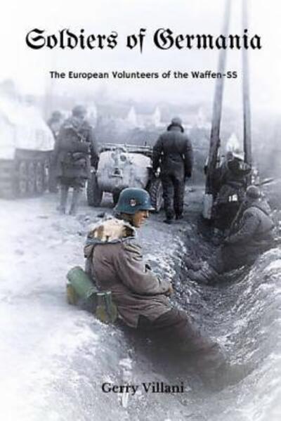 Cover for Gerry Villani · Soldiers of Germania - The European volunteers of the Waffen SS. (Paperback Bog) (2019)