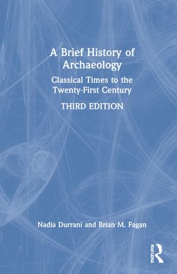 Cover for Nadia Durrani · A Brief History of Archaeology: Classical Times to the Twenty-First Century (Hardcover Book) (2021)