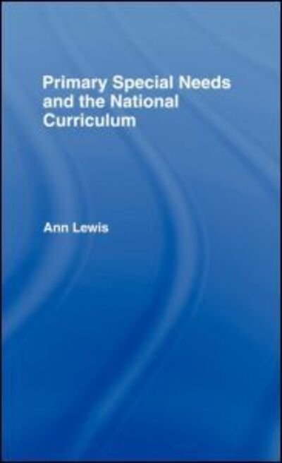 Cover for Ann Lewis · Primary Special Needs and the National Curriculum (Hardcover Book) (1991)