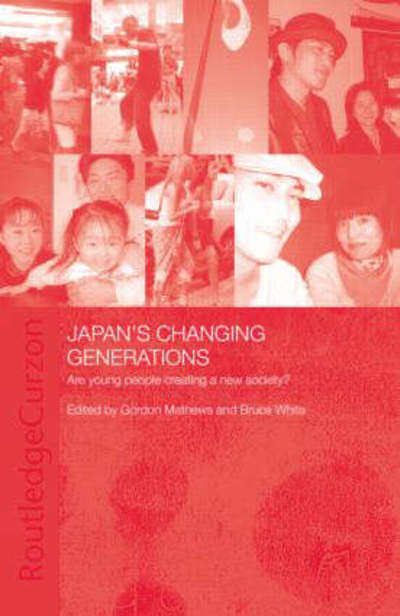 Cover for Gordon Mathews · Japan's Changing Generations: Are Young People Creating a New Society? - Japan Anthropology Workshop Series (Hardcover Book) (2003)