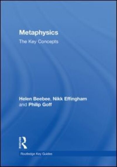 Cover for Effingham, Nikk (University of Birmingham, UK) · Metaphysics: The Key Concepts - Routledge Key Guides (Innbunden bok) (2010)