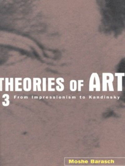 Cover for Moshe Barasch · Theories of Art: 3. From Impressionism to Kandinsky (Paperback Book) (2000)