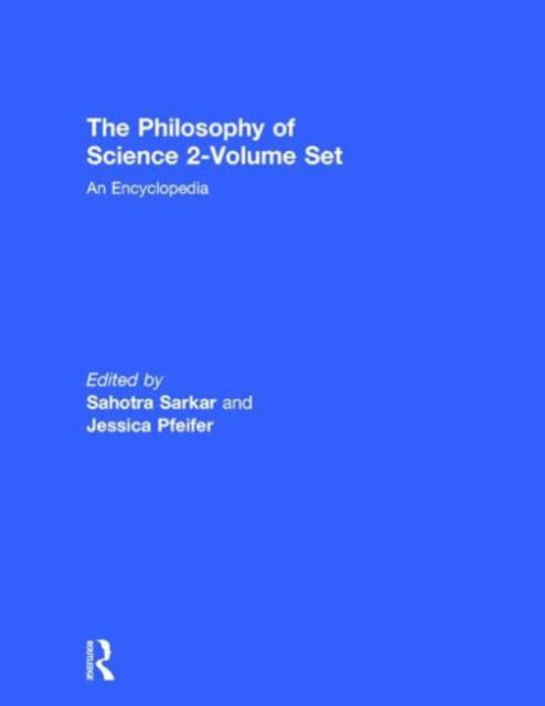 Cover for Sahotra Sarkar · The Philosophy of Science 2-Volume Set: An Encyclopedia (Book) (2005)