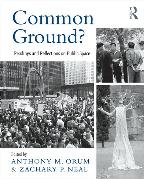 Cover for Orum, Anthony M. (Loyola University, USA) · Common Ground?: Readings and Reflections on Public Space - The Metropolis and Modern Life (Paperback Book) (2009)