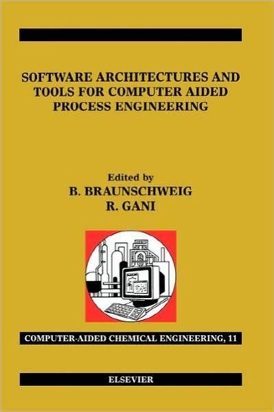 Cover for Rafiqul Gani · Software Architectures and Tools for Computer Aided Process Engineering - Computer Aided Chemical Engineering (Hardcover Book) (2002)