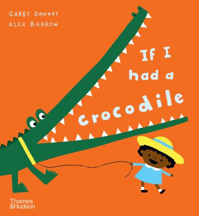 Cover for Gabby Dawnay · If I had a crocodile - If I had a… (Paperback Book) (2024)