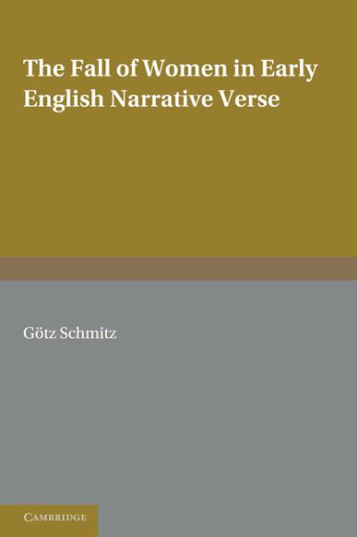 The Fall of Women in Early English Narrative Verse - European Studies in English Literature - Gvtz Schmitz - Books - Cambridge University Press - 9780521179270 - August 11, 2011