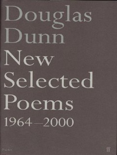 New Selected Poems: Douglas Dunn - Douglas Dunn - Kirjat - Faber & Faber - 9780571215270 - maanantai 20. tammikuuta 2003