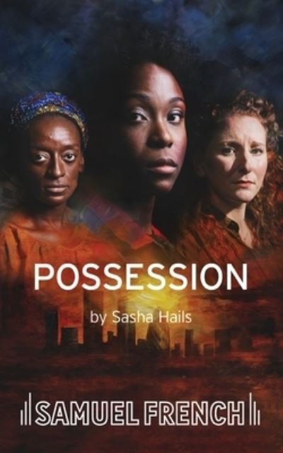 Possession - Sasha Hails - Books - Samuel French Ltd - 9780573000270 - September 18, 2023