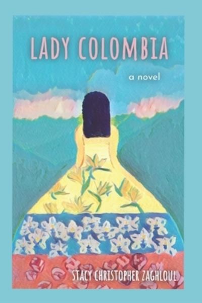 Cover for Stacy Christopher Zaghloul · Lady Colombia (Paperback Book) (2020)